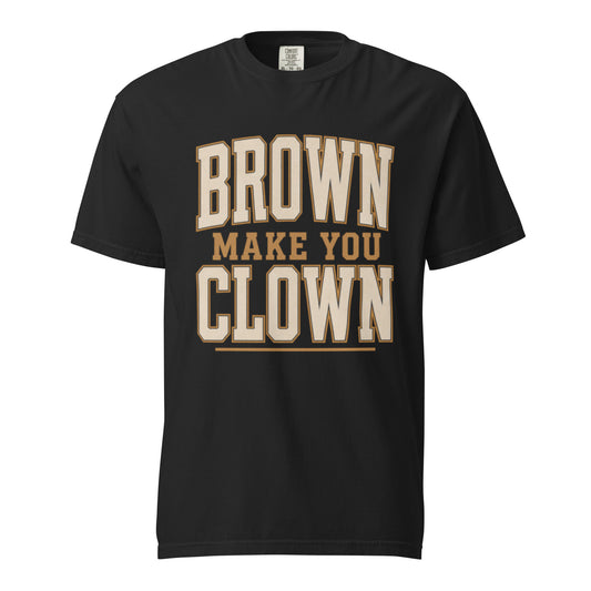 Brown Make You Clown